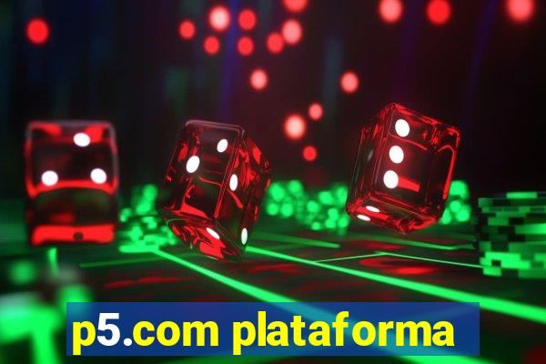 p5.com plataforma